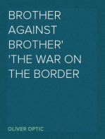 Brother Against Brother
The War on the Border