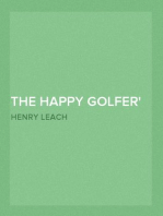 The Happy Golfer
Being Some Experiences, Reflections, and a Few Deductions
of a Wandering Golfer