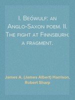 I. Beówulf: an Anglo-Saxon poem. II. The fight at Finnsburh: a fragment.