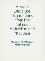 Hebraic Literature; Translations from the Talmud, Midrashim and
Kabbala