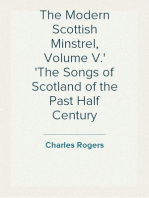 The Modern Scottish Minstrel, Volume V.
The Songs of Scotland of the Past Half Century