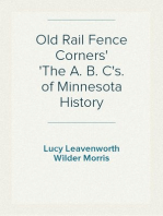 Old Rail Fence Corners
The A. B. C's. of Minnesota History