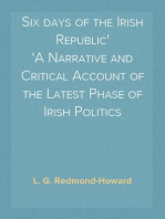 Six days of the Irish Republic
A Narrative and Critical Account of the Latest Phase of Irish Politics