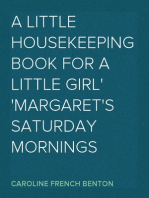 A Little Housekeeping Book for a Little Girl
Margaret's Saturday Mornings