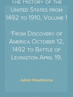 The History of the United States from 1492 to 1910, Volume 1
From Discovery of America October 12, 1492 to Battle of Lexington April 19, 1775