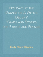 Holidays at the Grange or A Week's Delight
Games and Stories for Parlor and Fireside