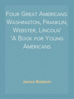 Four Great Americans: Washington, Franklin, Webster, Lincoln
A Book for Young Americans