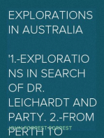 Explorations in Australia
1.-Explorations in search of Dr. Leichardt and party. 2.-From Perth to Adelaide, around the great Australian bight. 3.-From Champion Bay, across the desert to the telegraph and to Adelaide. With an appendix on the condition of Western Australia.