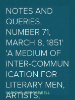 Notes and Queries, Number 71, March 8, 1851
A Medium of Inter-communication for Literary Men, Artists,
Antiquaries, Genealogists, etc.