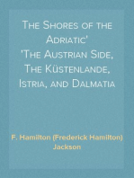 The Shores of the Adriatic
The Austrian Side, The Küstenlande, Istria, and Dalmatia