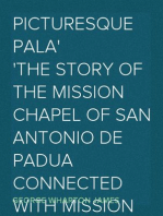 Picturesque Pala
The Story of the Mission Chapel of San Antonio de Padua Connected with Mission San Luis Rey