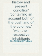 Australia, its history and present condition
containing an account both of the bush and of the colonies,
with their respective inhabitants