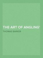 The Art of Angling
Wherein are discovered many rare secrets, very necessary
to be knowne by all that delight in that recreation
