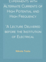 Experiments with Alternate Currents of High Potential and High Frequency
A Lecture Delivered before the Institution of Electrical Engineers, London