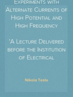 Experiments with Alternate Currents of High Potential and High Frequency
A Lecture Delivered before the Institution of Electrical Engineers, London