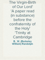 The Virgin-Birth of Our Lord
A paper read (in substance) before the confraternity of the Holy
Trinity at Cambridge