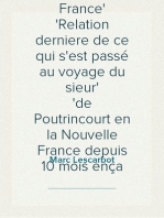 Histoire de la Nouvelle France
Relation derniere de ce qui s'est passé au voyage du sieur
de Poutrincourt en la Nouvelle France depuis 10 mois ença