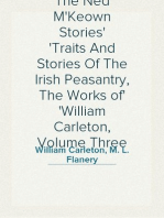 The Ned M'Keown Stories
Traits And Stories Of The Irish Peasantry, The Works of
William Carleton, Volume Three