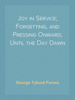 Joy in Service; Forgetting, and Pressing Onward; Until the Day Dawn