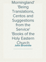 Hymns from the Morningland
Being Translations, Centos and Suggestions from the Service
Books of the Holy Eastern Church