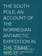 The South Pole; an account of the Norwegian Antarctic expedition in the "Fram," 1910-12 — Volume 1 and Volume 2