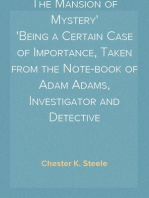 The Mansion of Mystery
Being a Certain Case of Importance, Taken from the Note-book of Adam Adams, Investigator and Detective