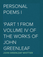 Personal Poems I
Part 1 from Volume IV of The Works of John Greenleaf Whittier