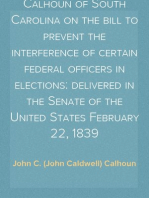 Remarks of Mr. Calhoun of South Carolina on the bill to prevent the interference of certain federal officers in elections: delivered in the Senate of the United States February 22, 1839