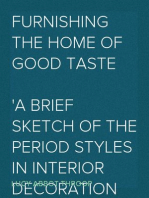 Furnishing the Home of Good Taste
A Brief Sketch of the Period Styles in Interior Decoration with Suggestions as to Their Employment in the Homes of Today