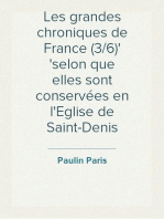 Les grandes chroniques de France (3/6)
selon que elles sont conservées en l'Eglise de Saint-Denis