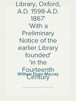 Annals of the Bodleian Library, Oxford, A.D. 1598-A.D. 1867
With a Preliminary Notice of the earlier Library founded
in the Fourteenth Century