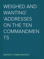 Weighed and Wanting
Addresses on the Ten Commandments
