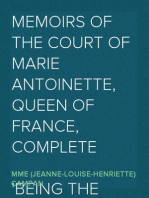 Memoirs of the Court of Marie Antoinette, Queen of France, Complete
Being the Historic Memoirs of Madam Campan, First Lady in Waiting to the Queen
