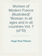 Women of Modern France (Illustrated)
Woman: In all ages and in all countries Vol. 7 (of 10)