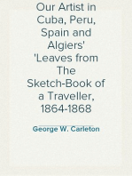 Our Artist in Cuba, Peru, Spain and Algiers
Leaves from The Sketch-Book of a Traveller, 1864-1868