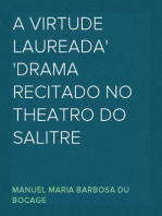 A virtude laureada
Drama Recitado no Theatro do Salitre