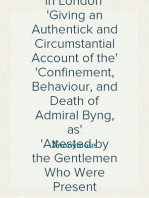 A Letter to a Gentleman in the Country, from His Friend in London
Giving an Authentick and Circumstantial Account of the
Confinement, Behaviour, and Death of Admiral Byng, as
Attested by the Gentlemen Who Were Present