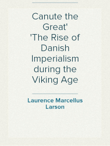 Canute the Great and the Rise of Danish Imperialism during the Viking Age  by Laurence Larson, eBook