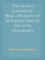 The Life of a Conspirator
Being a Biography of Sir Everard Digby by One of His Descendants