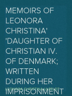 Memoirs of Leonora Christina
Daughter of Christian IV. of Denmark; Written During Her Imprisonment in the Blue Tower at Copenhagen 1663-1685
