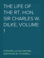 The Life of the Rt. Hon. Sir Charles W. Dilke, Volume 1