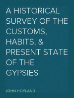 A Historical Survey of the Customs, Habits, & Present State of the Gypsies