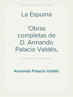 La Espuma
Obras completas de D. Armando Palacio Valdés, Tomo 7.