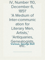 Notes and Queries, Vol. IV, Number 110, December 6, 1851
A Medium of Inter-communication for Literary Men, Artists,
Antiquaries, Genealogists, etc.