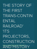 The Story of the First Trans-Continental Railroad
Its Projectors, Construction and History