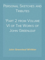 Personal Sketches and Tributes
Part 2 from Volume VI of The Works of John Greenleaf Whittier