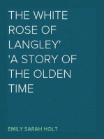 The White Rose of Langley
A Story of the Olden Time