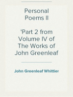 Personal Poems II
Part 2 from Volume IV of The Works of John Greenleaf Whittier