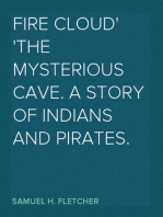 Fire Cloud
The Mysterious Cave. A Story of Indians and Pirates.