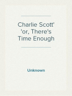 Charlie Scott
or, There's Time Enough